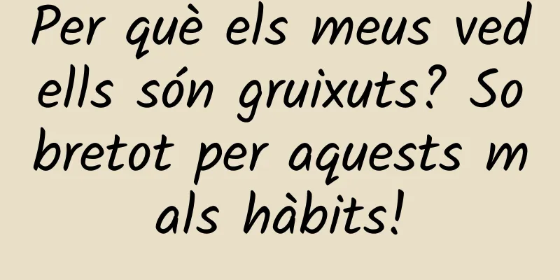 Per què els meus vedells són gruixuts? Sobretot per aquests mals hàbits!