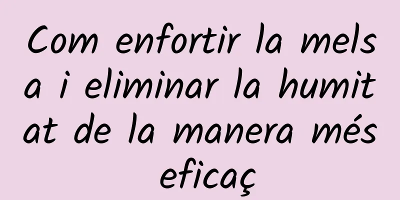 Com enfortir la melsa i eliminar la humitat de la manera més eficaç