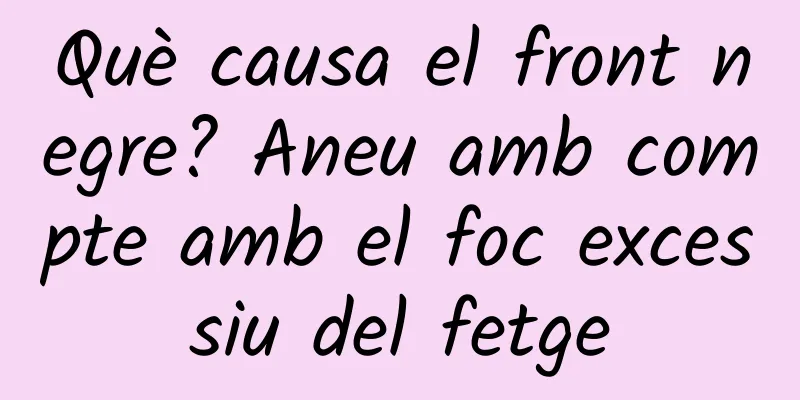 Què causa el front negre? Aneu amb compte amb el foc excessiu del fetge