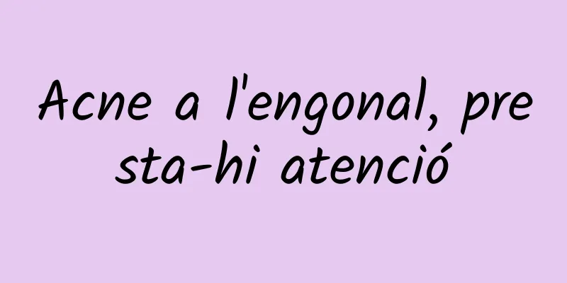 Acne a l'engonal, presta-hi atenció