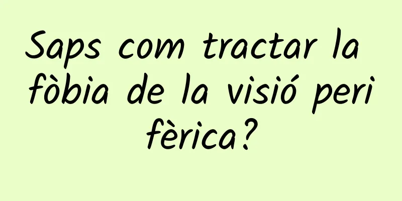 Saps com tractar la fòbia de la visió perifèrica?