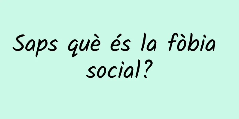 Saps què és la fòbia social?