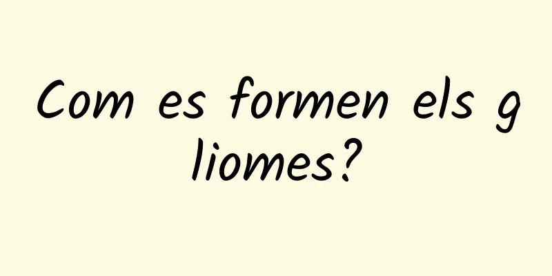 Com es formen els gliomes?