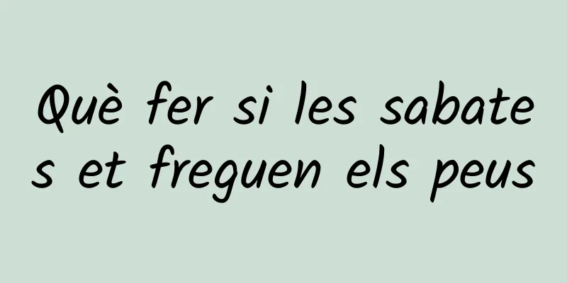 Què fer si les sabates et freguen els peus