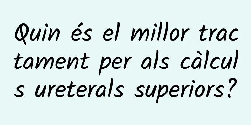 Quin és el millor tractament per als càlculs ureterals superiors?