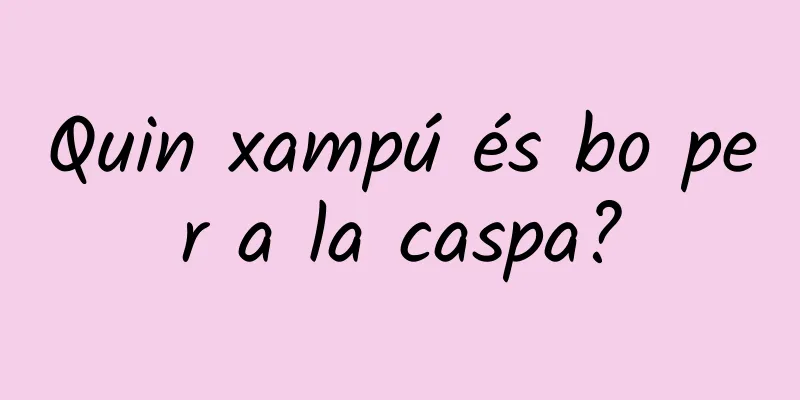 Quin xampú és bo per a la caspa?