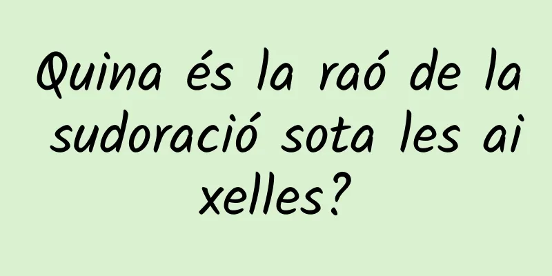 Quina és la raó de la sudoració sota les aixelles?