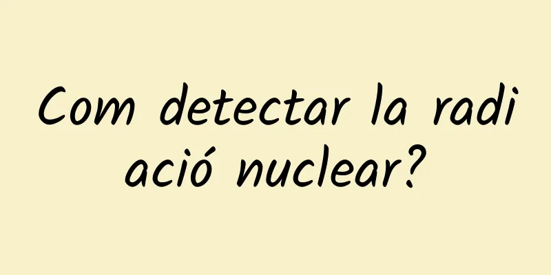 Com detectar la radiació nuclear?