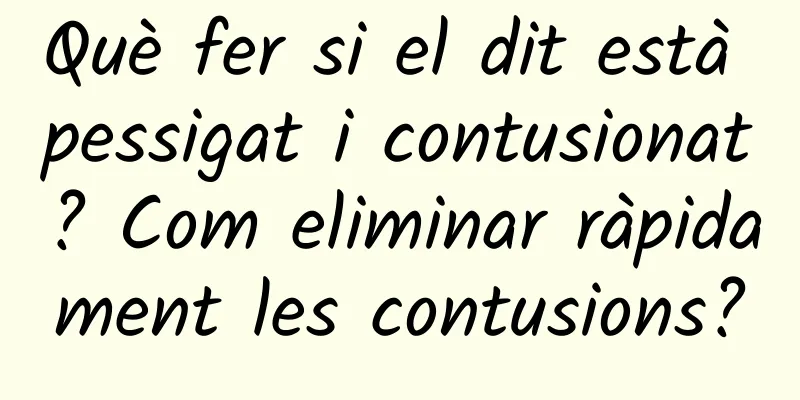 Què fer si el dit està pessigat i contusionat? Com ​​eliminar ràpidament les contusions?