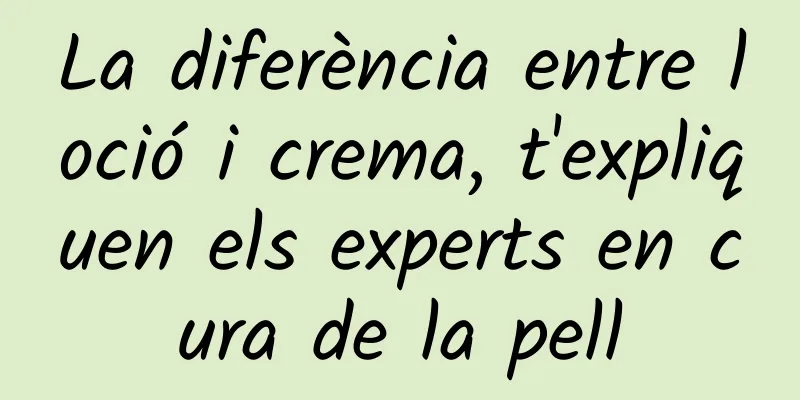 La diferència entre loció i crema, t'expliquen els experts en cura de la pell