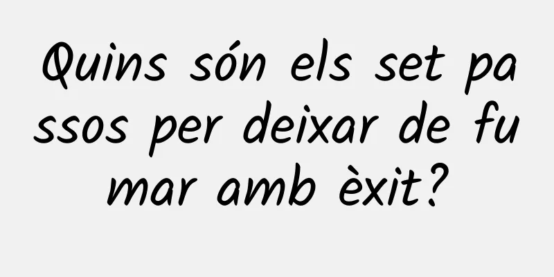 Quins són els set passos per deixar de fumar amb èxit?
