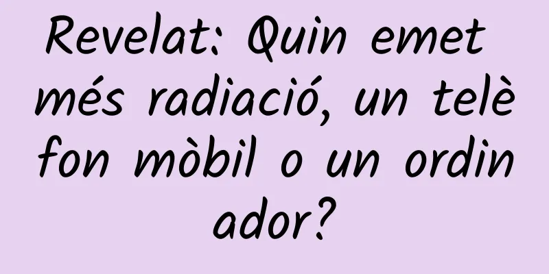 Revelat: Quin emet més radiació, un telèfon mòbil o un ordinador?