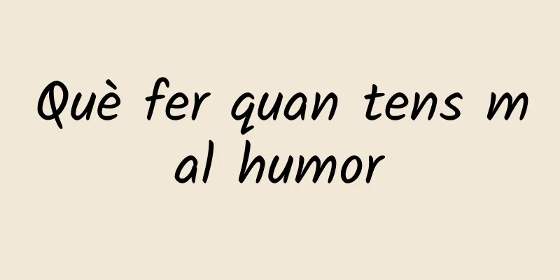 Què fer quan tens mal humor
