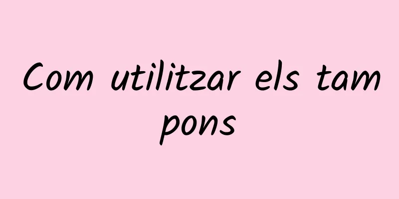 Com utilitzar els tampons