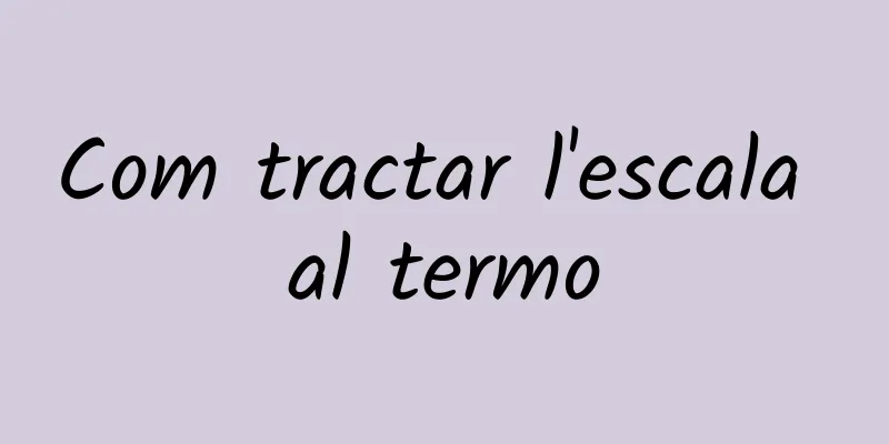 Com tractar l'escala al termo