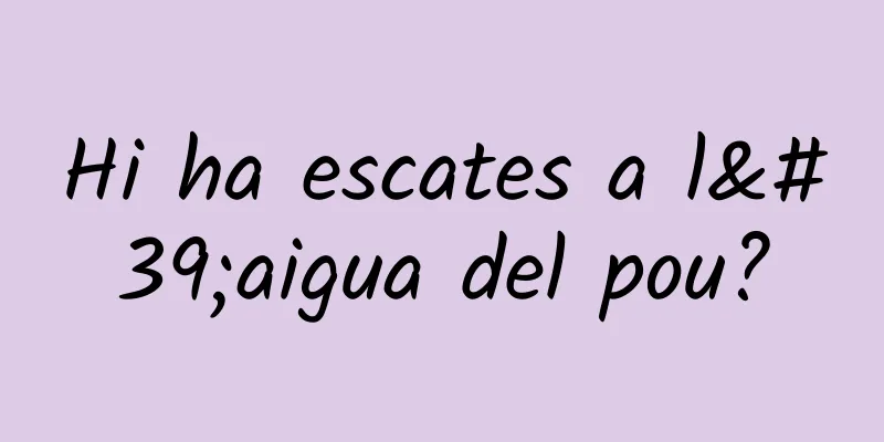 Hi ha escates a l'aigua del pou?