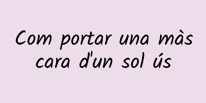 Com portar una màscara d'un sol ús