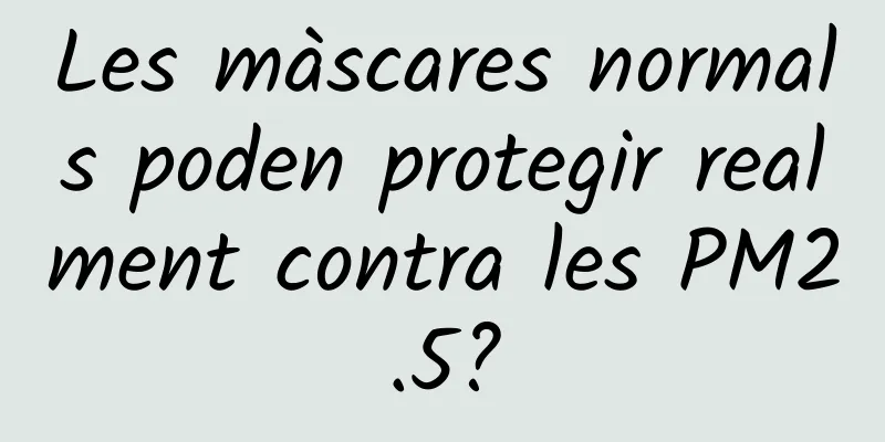 Les màscares normals poden protegir realment contra les PM2.5?
