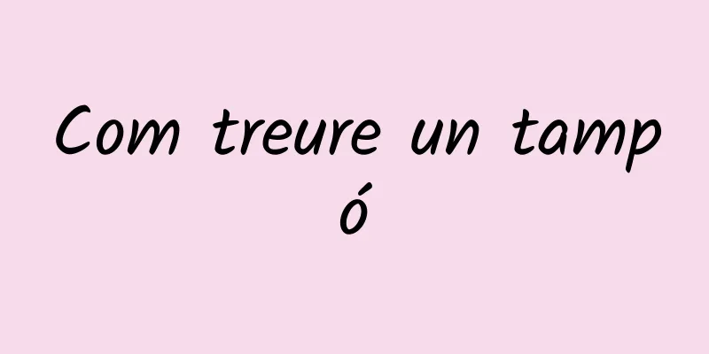 Com treure un tampó
