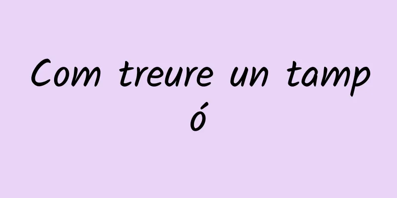 Com treure un tampó