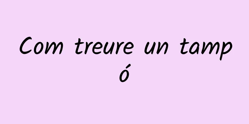 Com treure un tampó