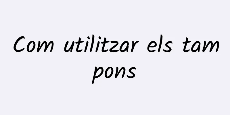 Com utilitzar els tampons