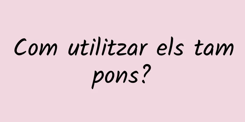 Com utilitzar els tampons?