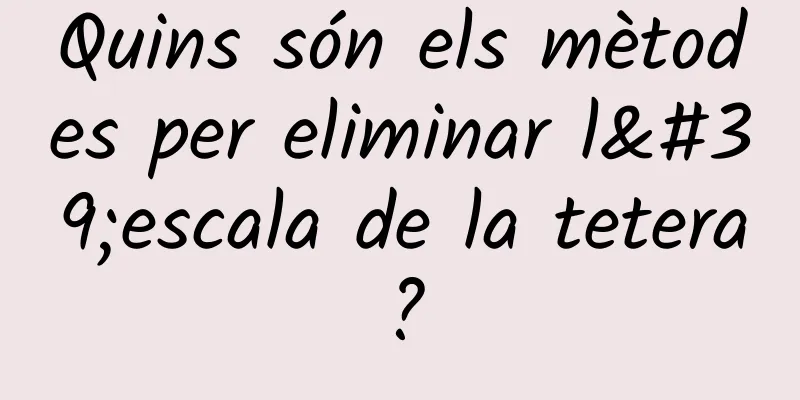 Quins són els mètodes per eliminar l'escala de la tetera?