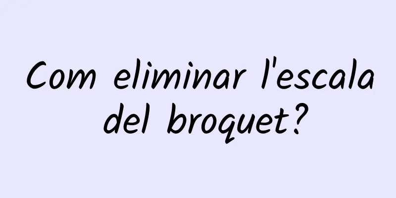 Com eliminar l'escala del broquet?