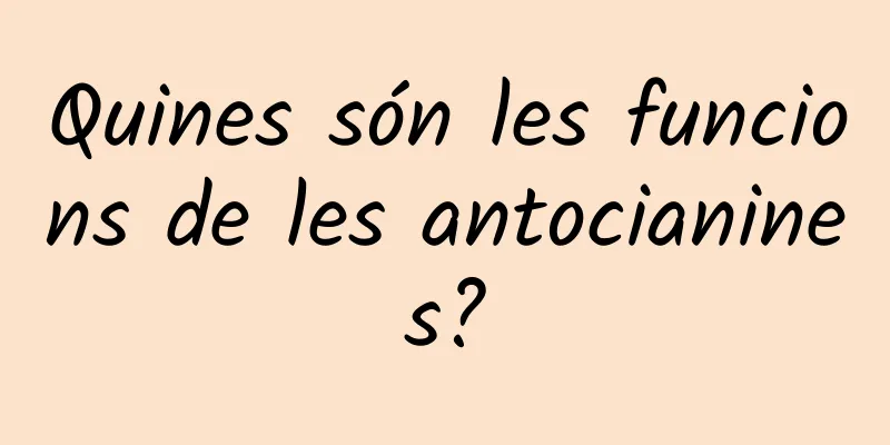 Quines són les funcions de les antocianines?