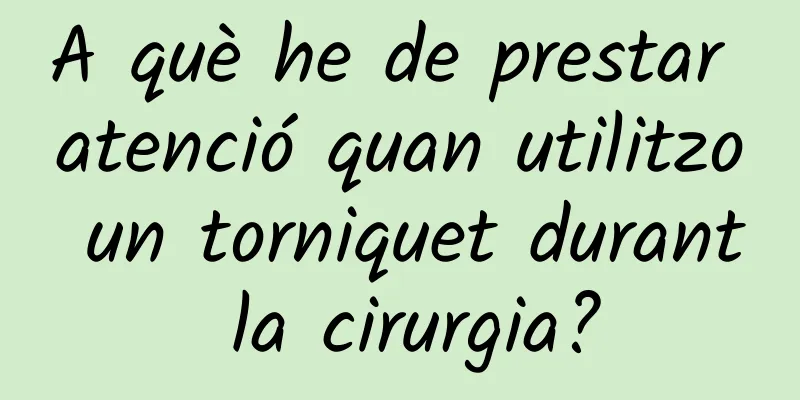 A què he de prestar atenció quan utilitzo un torniquet durant la cirurgia?