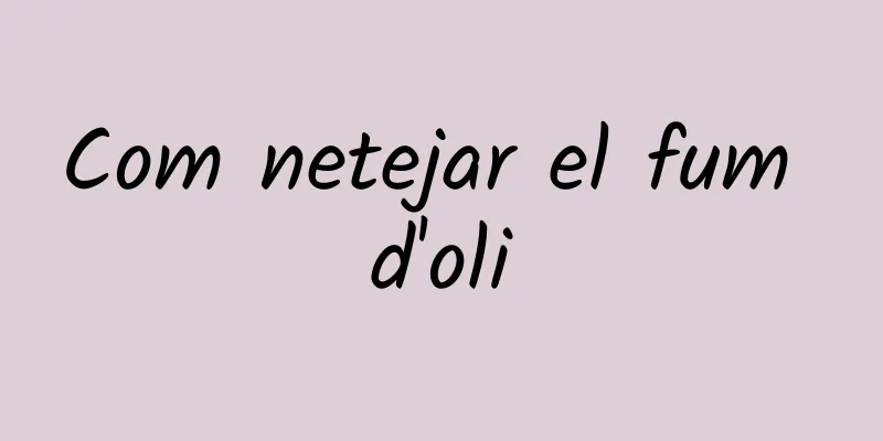Com netejar el fum d'oli