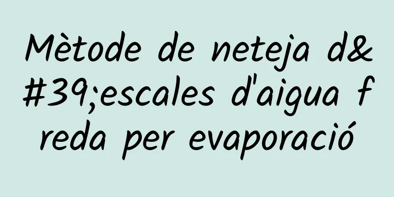 Mètode de neteja d'escales d'aigua freda per evaporació