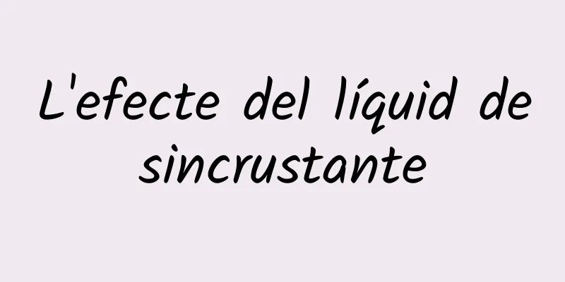 L'efecte del líquid desincrustante