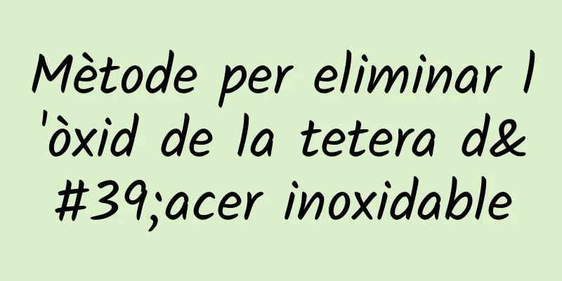 Mètode per eliminar l'òxid de la tetera d'acer inoxidable