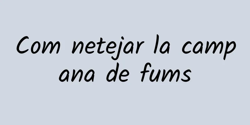 Com netejar la campana de fums