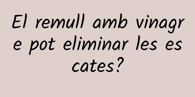 El remull amb vinagre pot eliminar les escates?