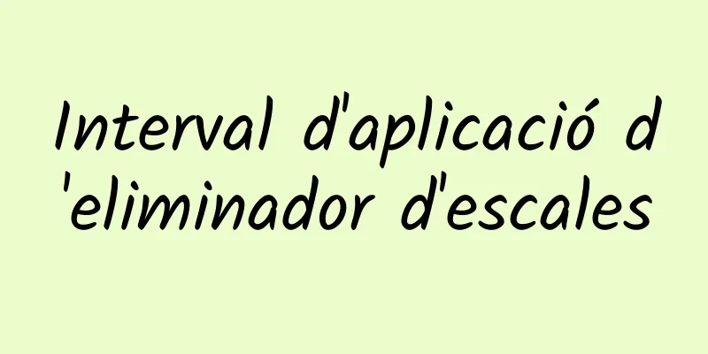 Interval d'aplicació d'eliminador d'escales