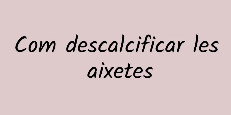 Com descalcificar les aixetes