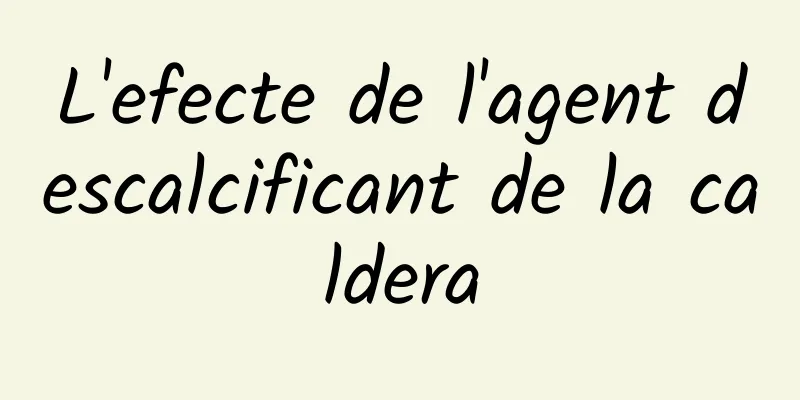 L'efecte de l'agent descalcificant de la caldera