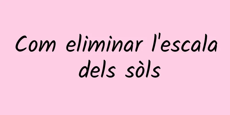 Com eliminar l'escala dels sòls