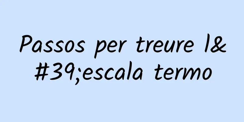 Passos per treure l'escala termo