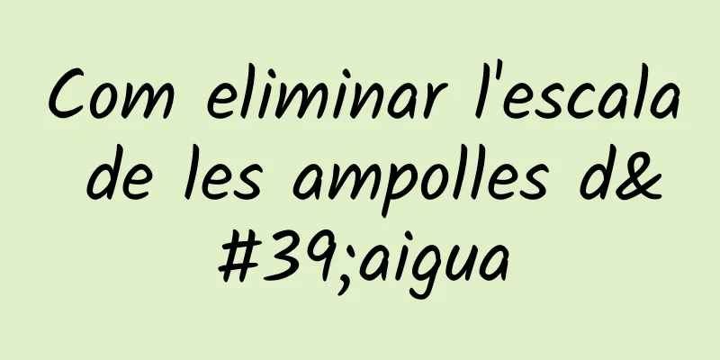 Com eliminar l'escala de les ampolles d'aigua
