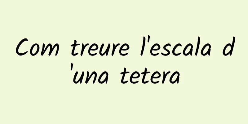 Com treure l'escala d'una tetera