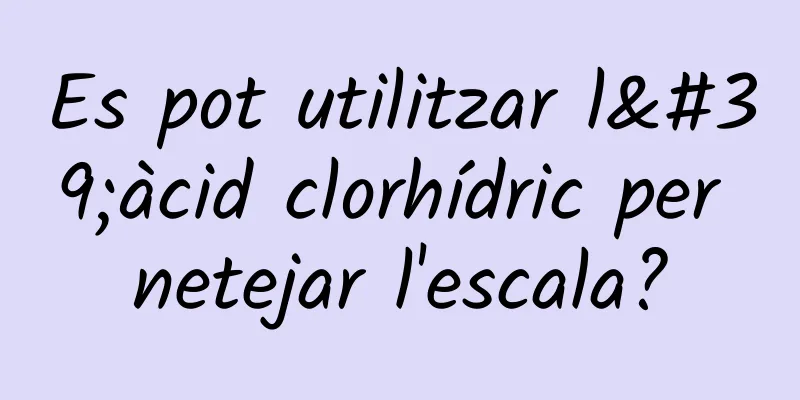 Es pot utilitzar l'àcid clorhídric per netejar l'escala?