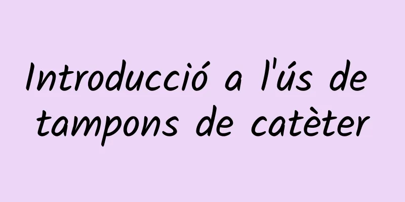 Introducció a l'ús de tampons de catèter