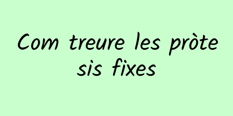 Com treure les pròtesis fixes