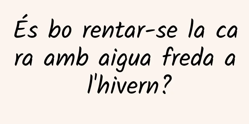 És bo rentar-se la cara amb aigua freda a l'hivern?