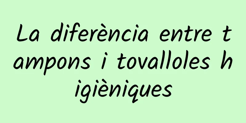 La diferència entre tampons i tovalloles higièniques