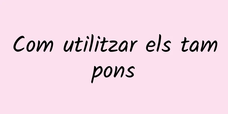 Com utilitzar els tampons